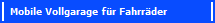 Mobile Vollgarage f�r Fahrr�der